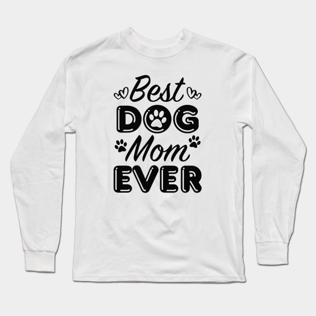 Best Dog Mom Ever Long Sleeve T-Shirt by LuckyFoxDesigns